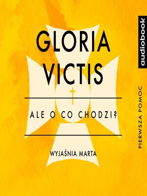 cover image of Gloria Victis - Opracowanie - Ale o co chodzi?